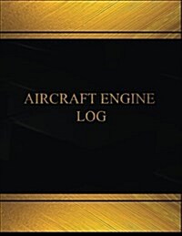Aircraft Engine Log (Log Book, Journal - 125 Pgs, 8.5 X 11 Inches): Aircraft Engine Logbook (Black Cover, X-Large) (Paperback)