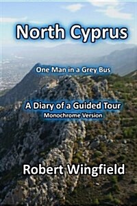 North Cyprus - A Diary in Monochrome: One Man in a Grey Bus (Paperback)