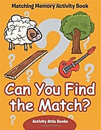 Can You Find the Match? Matching Memory Activity Book (Paperback)