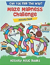 Can You Find the Way? Maze Madness Challenge Activity Book (Paperback)