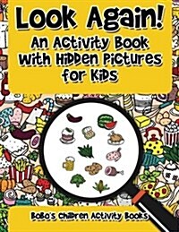 Look Again! an Activity Book with Hidden Pictures for Kids (Paperback)