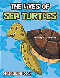 The Lives of Sea Turtles Coloring Book (Paperback)