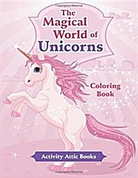 The Magical World of Unicorns Coloring Book (Paperback)