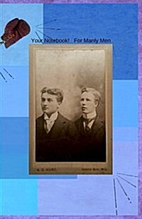 Your Notebook! for Manly Men (Paperback)