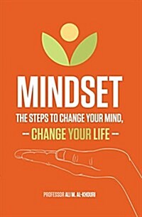 Mindset: The Steps to Change Your Mind, Change Your Life (Paperback)