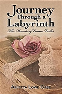 Journey Through a Labyrinth: The Memoirs of Emma Fieldler (Paperback)