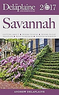 Savannah - The Delaplaine 2017 Long Weekend Guide (Paperback)