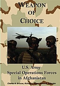 Weapon of Choice: U.S. Army Special Operations Forces in Afghanistan (Paperback)