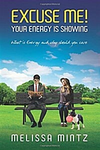 Excuse Me: Your Energy Is Showing (Paperback)