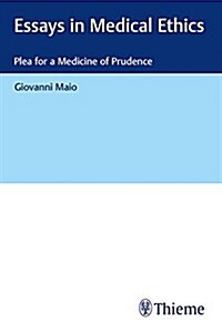 Essays in Medical Ethics: Plea for a Medicine of Prudence (Hardcover)