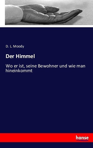 Der Himmel: Wo er ist, seine Bewohner und wie man hineinkommt (Paperback)