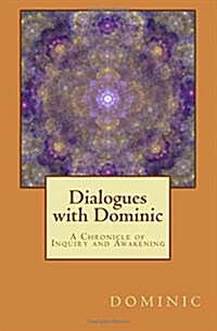 Dialogues with Dominic: A Chronicle of Inquiry and Awakening (Paperback)