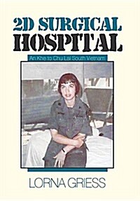 2D Surgical Hospital: An Khe to Chu Lai South Vietnam (Hardcover)