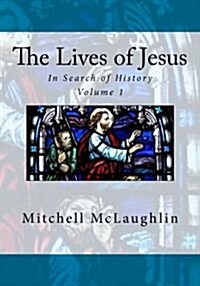 The Lives of Jesus: In Search of History (Paperback)