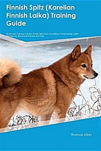 Finnish Spitz (Karelian Finnish Laika) Training Guide Finnish Spitz Training Includes: Finnish Spitz Tricks, Socializing, Housetraining, Agility, Obed (Paperback)