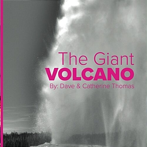 The Giant Volcano: The Wonders of Yellowstone National Park (Paperback)