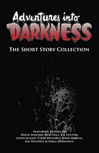 Adventures Into Darkness: The Short Story Collection (Paperback)