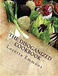 The Disoganized Cookbook (Paperback)