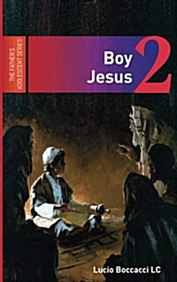 Boy Jesus: The Second in the Fathers Adolescent Series (Paperback)