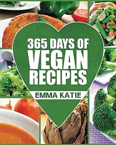Vegan: 365 Days of Vegan Recipes (Everyday Vegan Vegan Recipes Vegan Cookbook) (Paperback)