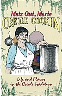 Mais Oui, Marie Creole Cookin: Life and Flavor in the Creole Tradition (Paperback)