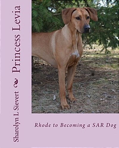 Princess Levia: Rhode to Becoming a Sar Dog (Paperback)