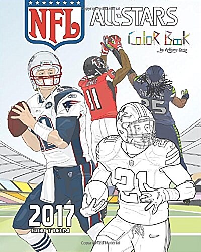 NFL All Stars 2017: Coloring and Activity Book for Adults and Kids: Feat. Ezekiel Elliott, Tom Brady, Julio Jones, Aaron Rodgers, Russell (Paperback)