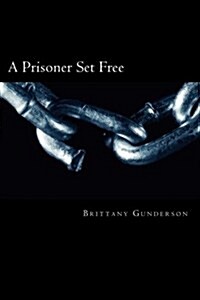 A Prisoner Set Free (Paperback)