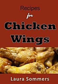 Recipes for Chicken Wings (Paperback)