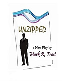 Unzipped: A New Play by the Author of Post Marked (Paperback)