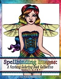 Spellbinding Images: A Fantasy Coloring Book Collection: Volumes 1, 2, 3 & 4 (Paperback)