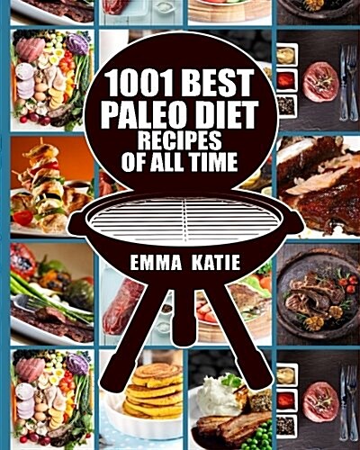 Paleo Diet: 1001 Best Paleo Diet Recipes of All Time (Paleo Diet, Paleo Diet for Beginners, Paleo Diet Cookbook, Paleo Diet Recipe (Paperback)