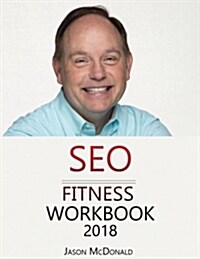 Seo Fitness Workbook: 2017 Edition: The Seven Steps to Search Engine Optimization Success on Google (Paperback)