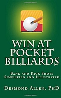 Win at Pocket Billiards: Bank and Kick Shots Simplified and Illustrated (Paperback)