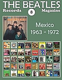 The Beatles Records Magazine - No. 8 - Mexico (1963 - 1972): Full Color Discography (Paperback)