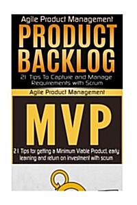 Agile Product Management: Product Backlog 21 Tips & Minimum Viable Product with Scrum (MVP) 21 Tips (Paperback)