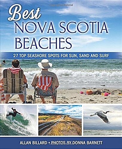 Best Nova Scotia Beaches: 27 Top Seashore Spots for Sun, Sand and Surf (Paperback)