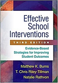 Effective School Interventions: Evidence-Based Strategies for Improving Student Outcomes (Hardcover, 3)