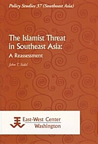 The Islamist Threat in Southeast Asia: A Reassessment (Paperback)