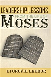 Leadership Lessons from the Life of Moses (Paperback)