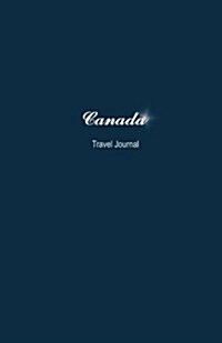 Canada Travel Journal: Perfect Size 100 Page Notebook Diary (Paperback)