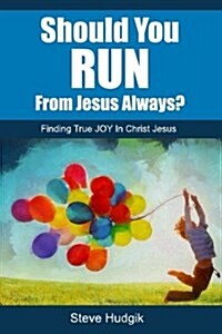 Should You Run from Jesus Always? (Paperback)