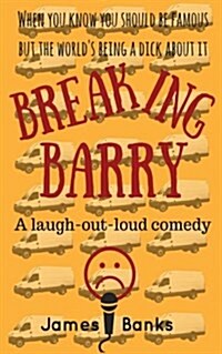 Breaking Barry: A Laugh-Out-Loud Comedy (Paperback)