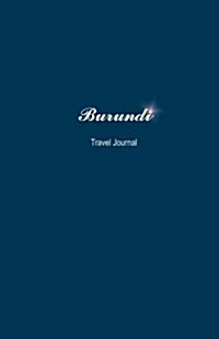 Burundi Travel Journal: Perfect Size 100 Page Notebook Diary (Paperback)