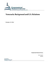 Venezuela: Background and U.S. Relations (Paperback)