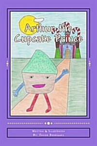 Arthur the Cupcake Prince (Paperback)