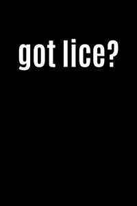 Got Lice?: Funny Cool Parody Writing Journal Lined, Diary, Notebook for Men & Women (Paperback)