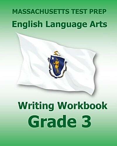 Massachusetts Test Prep English Language Arts Writing Workbook Grade 3: Preparation for the Next-Generation McAs Tests (Paperback)