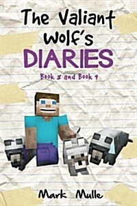 The Valiant Wolfs Diaries, Book 8 and Book 9 (an Unofficial Minecraft Diary Book for Kids Ages 9 - 12 (Preteen) (Paperback)