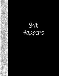 Shit Happens: Lined Notebook (Paperback)